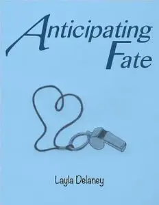 «Anticipating Fate» by Layla Delaney