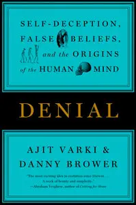 Denial: Self-Deception, False Beliefs, and the Origins of the Human Mind [repost]