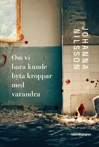 «Om vi bara kunde byta kroppar med varandra» by Johanna Nilsson