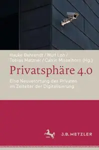Privatsphäre 4.0: Eine Neuverortung des Privaten im Zeitalter der Digitalisierung (Repost)