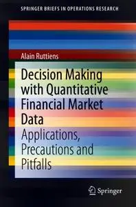 Decision Making with Quantitative Financial Market Data: Applications, Precautions and Pitfalls