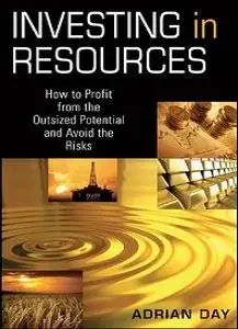 Investing in Resources: How to Profit from the Outsized Potential and Avoid the Risks (repost)