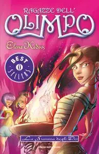 La fiamma degli dei. Ragazze dell'Olimpo Vol.4 - Elena Kedros