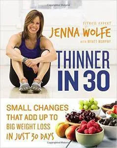 Thinner in 30: Small Changes That Add Up to Big Weight Loss in Just 30 Days