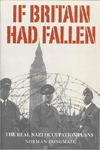 If Britain Had Fallen: The Real Nazi Occupation Plans