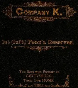 «History of Company K. 1st (Inft,) Penn'a Reserves» by H.N. Minnigh