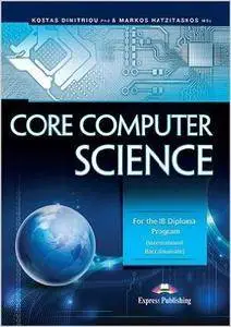 Core Computer Science: For the IB Diploma Program