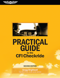 Practical Guide to the CFI Checkride, Second Edition