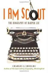 I Am Scout: The Biography of Harper Lee (Repost)