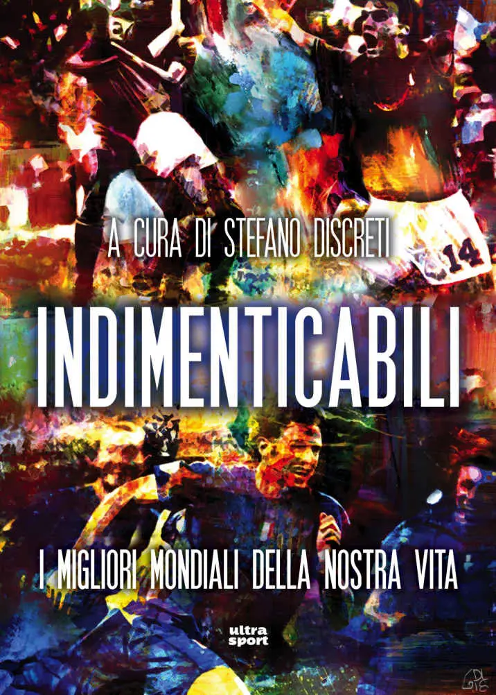 Stefano Discreti - Indimenticabili. I migliori mondiali della nostra vita