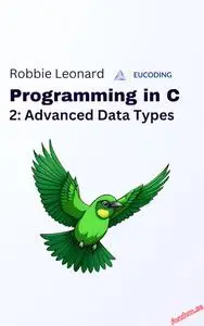 Programming in C Part Two: Advanced Data Types