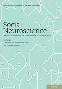 Social Neuroscience: Toward Understanding the Underpinnings of the Social Mind
