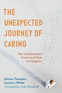 The Unexpected Journey of Caring: The Transformation from Loved One to Caregiver