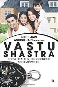 Vastu Shastra : for a Healthy, Prosperous and Happy life