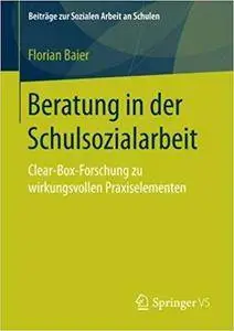 Beratung in der Schulsozialarbeit: Clear-Box-Forschung zu wirkungsvollen Praxiselementen