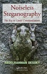 Noiseless Steganography: The Key to Covert Communications (Repost)