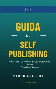 Guida al Self Publishing: Cosa sapere per l’Avvio dell'Attività Online (Italian Edition)