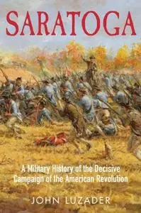 Saratoga: A Military History of the Decisive Campaign of the American Revolution (Repost)