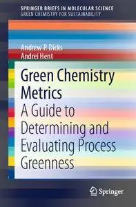 Green Chemistry Metrics: A Guide to Determining and Evaluating Process Greenness (repost)