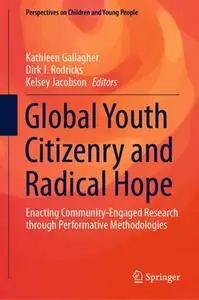 Global Youth Citizenry and Radical Hope: Enacting Community-Engaged Research through Performative Methodologies (Repost)