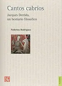 Cantos cabríos. Jacques Derrida, un bestiario filosófico