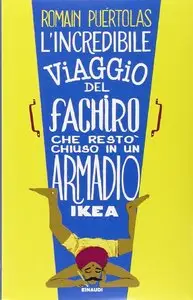 L'incredibile viaggio del fachiro che restò chiuso in un armadio Ikea di Romain Puértolas