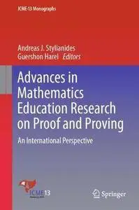 Advances in Mathematics Education Research on Proof and Proving: An International Perspective (ICME-13 Monographs)