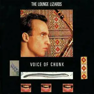 The Lounge Lizards - Voice Of Chunk (1988) {Strange & Beautiful Music SBM-0012 rel 1998}