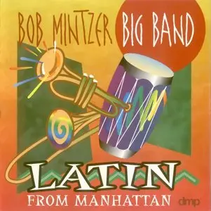 Bob Mintzer Big Band - Latin From Manhattan (1998) {DMP}