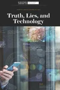 Truth, Lies, and Technology (Scientific American Explores Big Ideas)