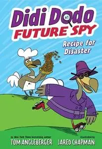 «Didi Dodo, Future Spy: Recipe for Disaster (Didi Dodo, Future Spy #1)» by Tom Angleberger