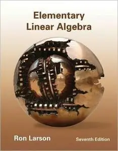Elementary Linear Algebra, 7th Edition (repost)
