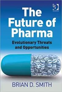 The Future of Pharma: Evolutionary Threats and Opportunities (Repost)