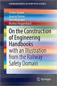 On the Construction of Engineering Handbooks: with an Illustration from the Railway Safety Domain