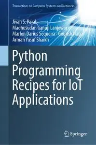 Python Programming Recipes for IoT Applications (Transactions on Computer Systems and Networks)