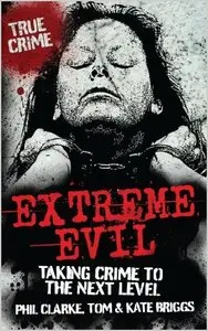 Extreme Evil - Taking Crime to the Next Level (repost)