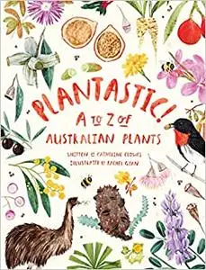 Plantastic!: A to Z of Australian Plants