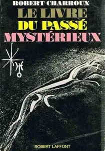 Robert Charroux, "Le livre du passé mystérieux"