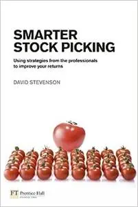 Smarter Stock Picking: Using Strategies from the Professionals to Improve Your Returns