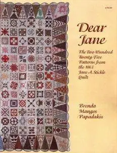 Dear Jane: the Two Hundred Twenty-five Patterns from the 1863 Jane A. Stickle Quilt (Repost)