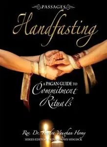 «Passages Handfasting: A Pagan Guide to Commitment Rituals» by Kendra Vauhan Hovey