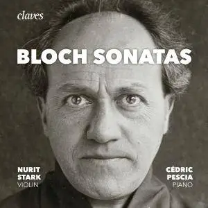 Nurit Stark & Cédric Pescia - Bloch: The Sonatas for Violin & Piano, Piano Sonata (2017) [Official Digital Download 24/96]