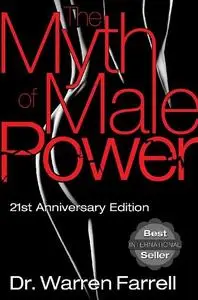 The Myth of Male Power. Why Men Are the Disposable Sex