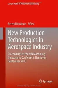 New Production Technologies in Aerospace Industry: Proceedings of the 4th Machining Innovations Conference, Hannover (repost)