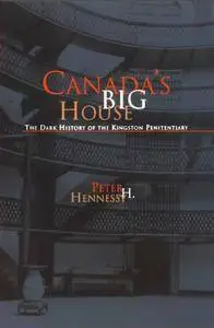 Canada's Big House: The Dark History of the Kingston Penitentiary