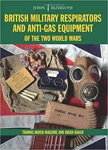 EM38 British Military Respirators and Anti-Gas Equipment of the Two World Wars (Europa Militaria)