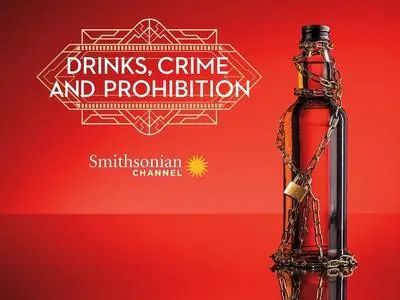 Smithsonian Ch. - Drinks Crime and Prohibition: Series 1 (2018)