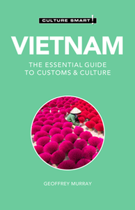 Vietnam - Culture Smart! : The Essential Guide to Customs & Culture, 3rd Edition