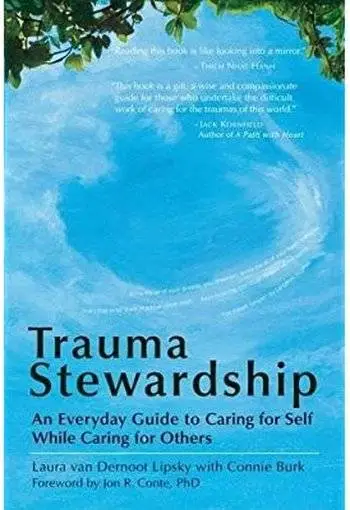 Trauma Stewardship: An Everyday Guide to Caring for Self While Caring for Others