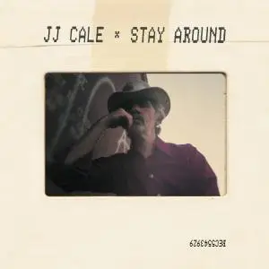 J.J. Cale - Stay Around (2019) [Official Digital Download]